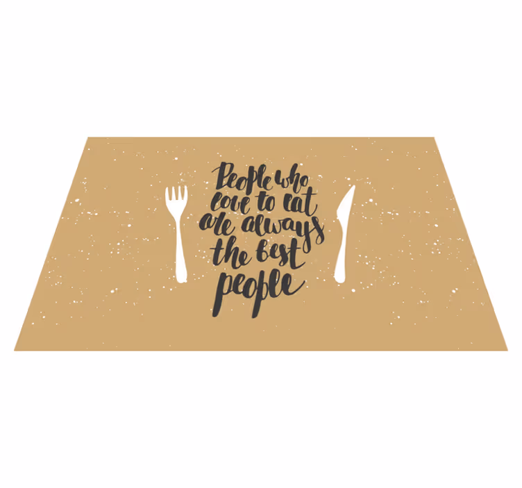 People who love to eat are the best  placemats - TenStickers