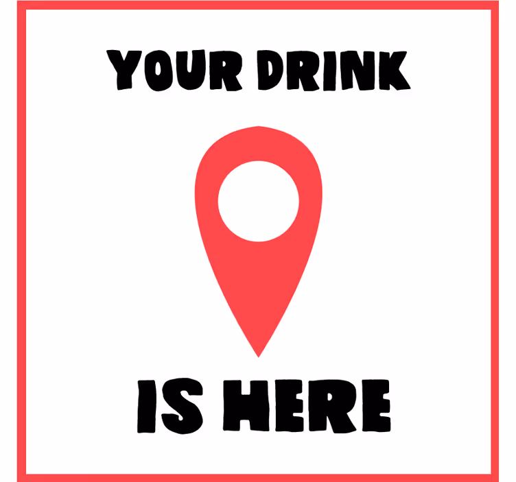 Your drink is here location text coasters - TenStickers