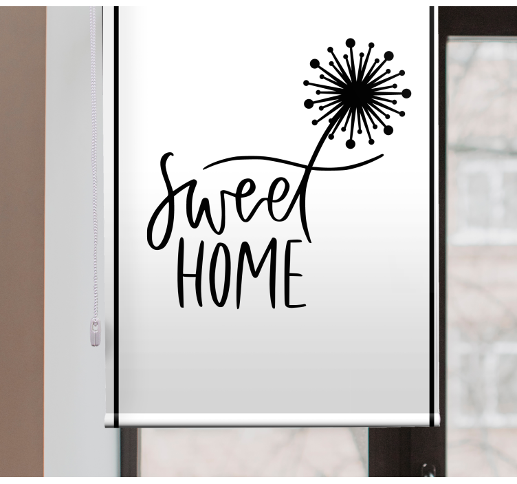 Sweet home with dandelion text roller blind - TenStickers