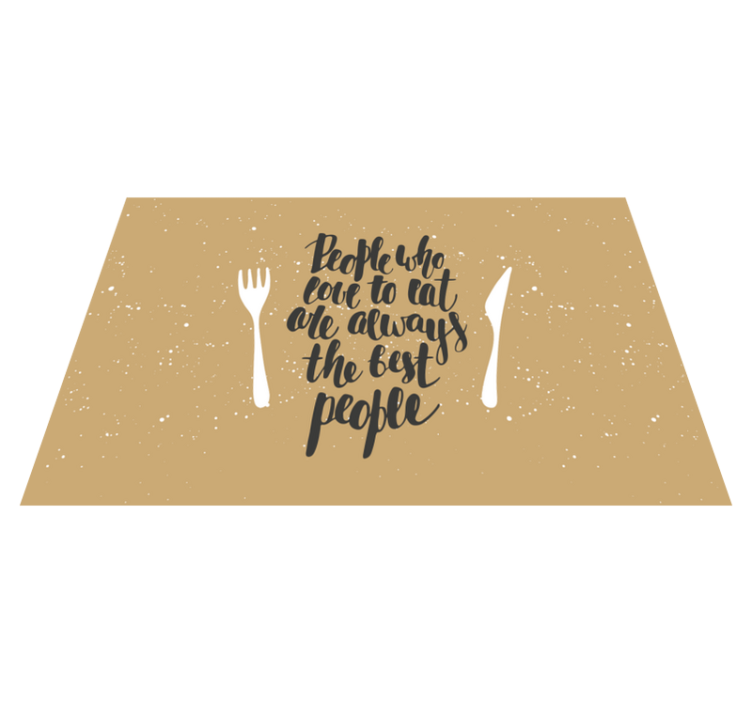 People who love to eat are the best  placemats - TenStickers