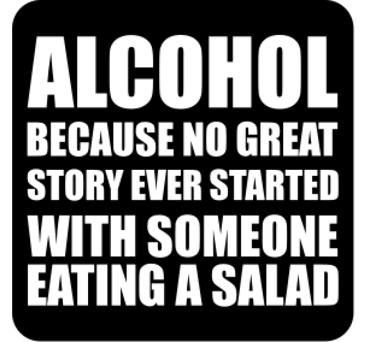 Sentence alcohol because no story coaster - TenStickers