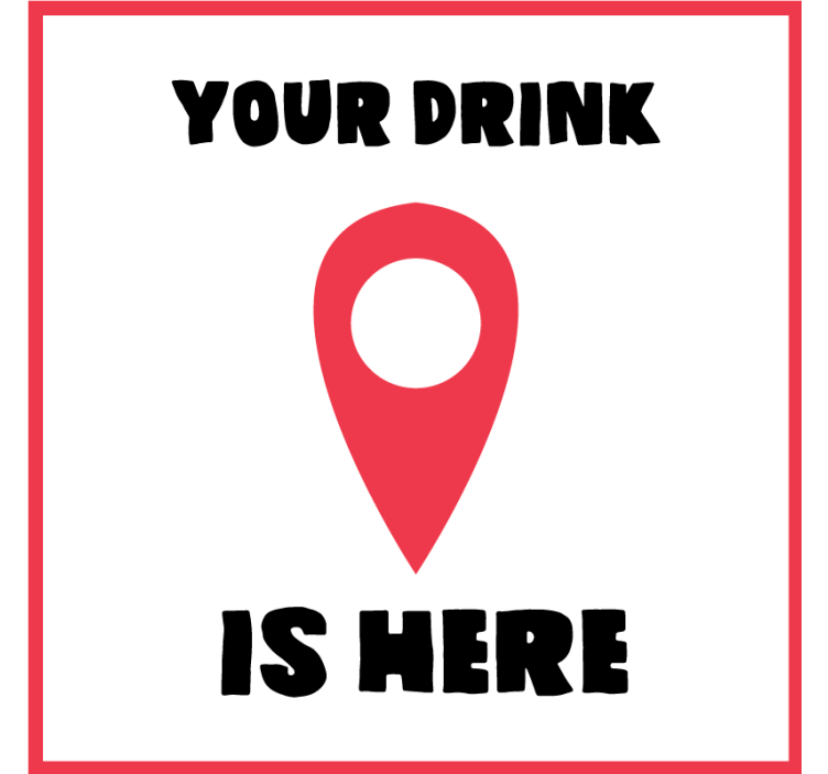 Your drink is here location text coasters - TenStickers