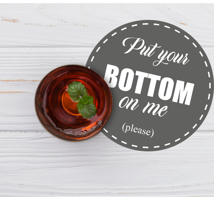 Sentence put your bottom on me text coasters - TenStickers