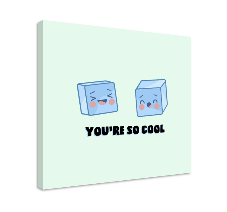 You're so cool Ice Cubes quote canvas - TenStickers