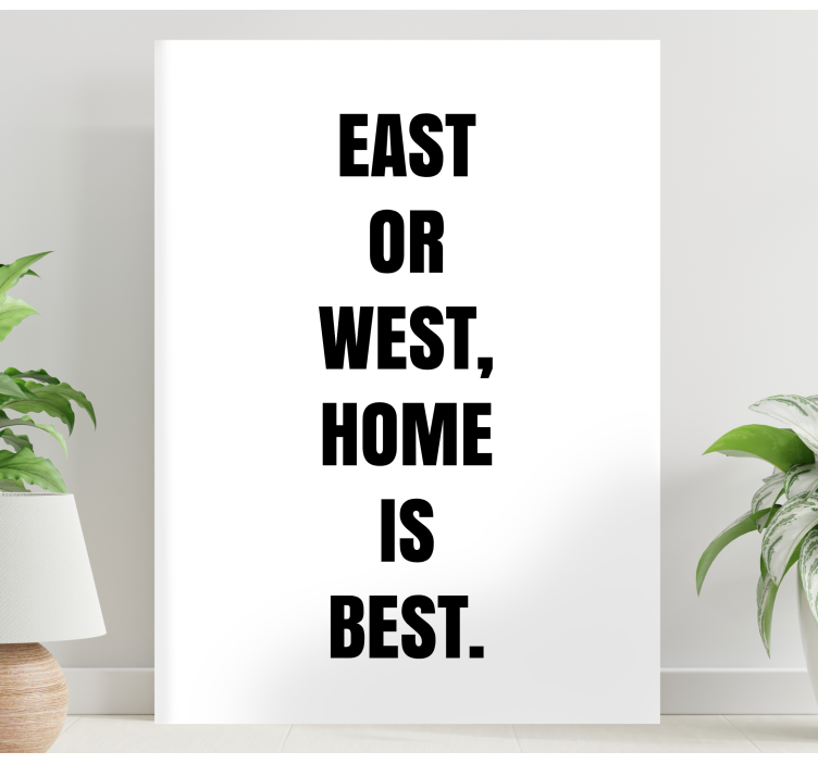 East or west home is home quote canvas wall art - TenStickers