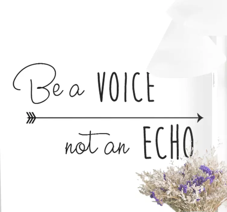 Be a Voice not an Echo Wall Sticker - TenStickers