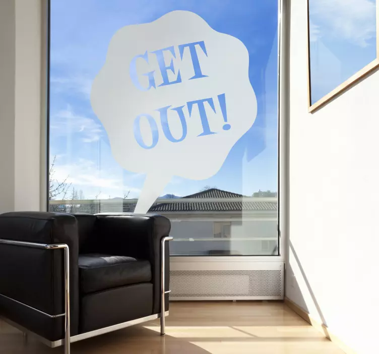 Get Out! Decorative Window Sticker - TenStickers