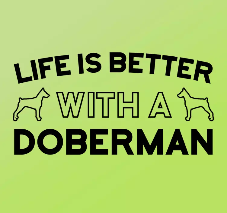 LIFE IS BETTER WITH DOBERMAN pet sticker - TenStickers