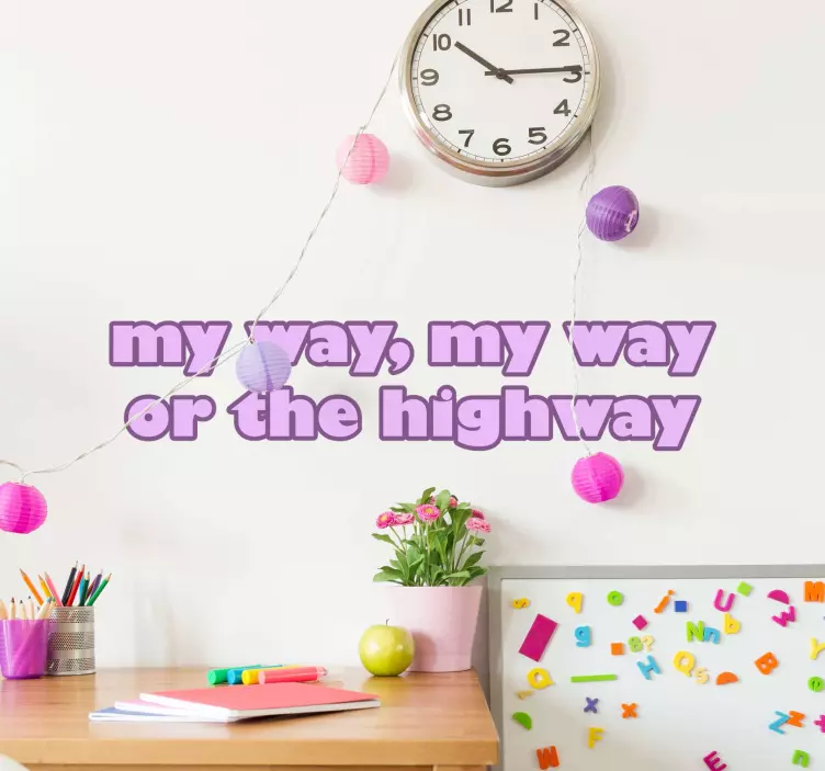 MY WAY OR THE HIGHWAY wall stickers quotes - TenStickers