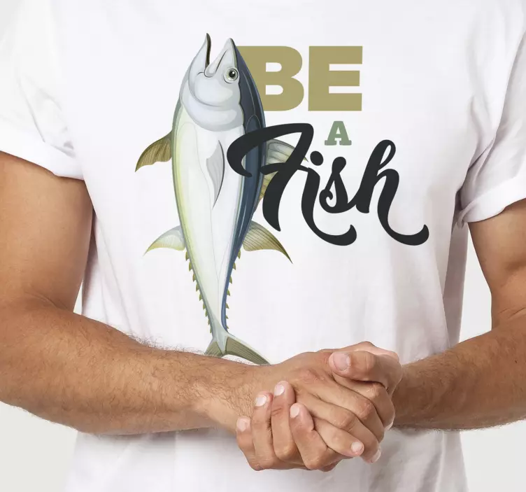 Be a Fish cool men t-shirt - TenStickers